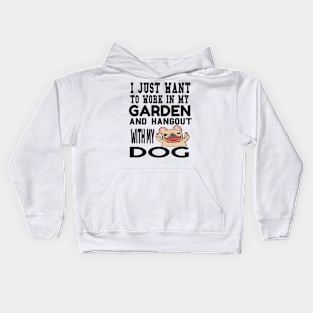 work in my garden and hangout with my dog Kids Hoodie